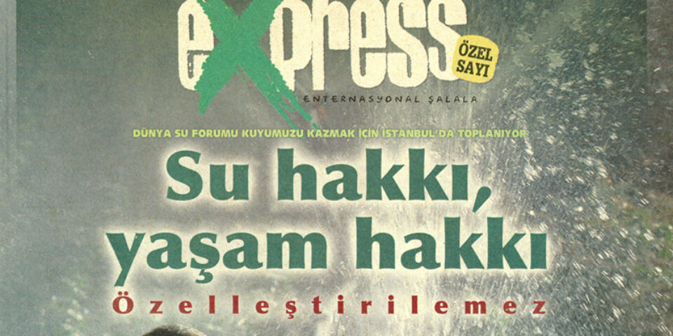 Express Özel Sayı 5: Su hakkı, yaşam hakkı (2009-03)￼
